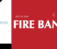 Fire Ban in effect (July 10, 2024)